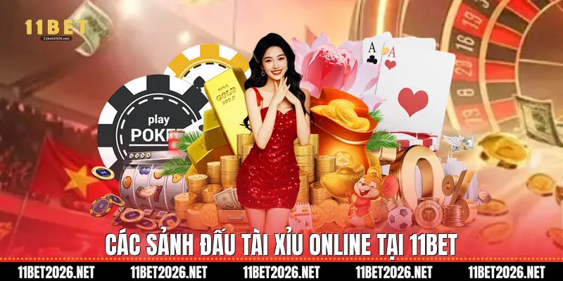 Các sảnh đấu Tài xỉu online tại 11Bet