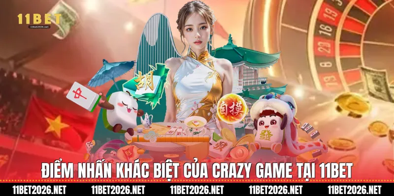 Điểm nhấn khác biệt của Crazy game tại 11Bet