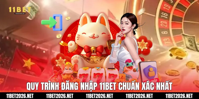 Quy trình Đăng nhập 11bet chuẩn xác nhất